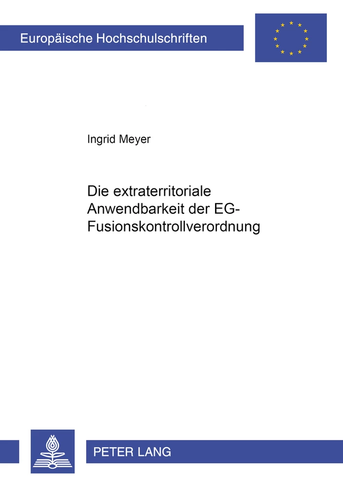 Titel: Die extraterritoriale Anwendbarkeit der EG-Fusionskontrollverordnung