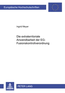 Title: Die extraterritoriale Anwendbarkeit der EG-Fusionskontrollverordnung
