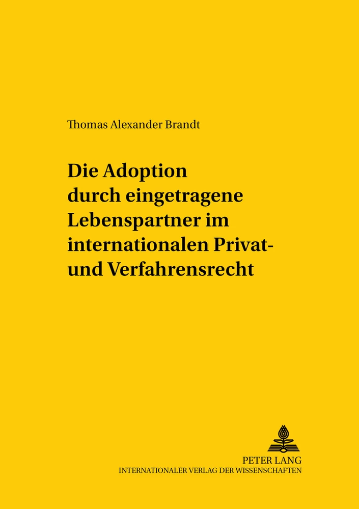Titel: Die Adoption durch eingetragene Lebenspartner im internationalen Privat- und Verfahrensrecht
