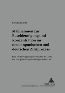 Titel: Maßnahmen zur Beschleunigung und Konzentration im neuen spanischen und deutschen Zivilprozess