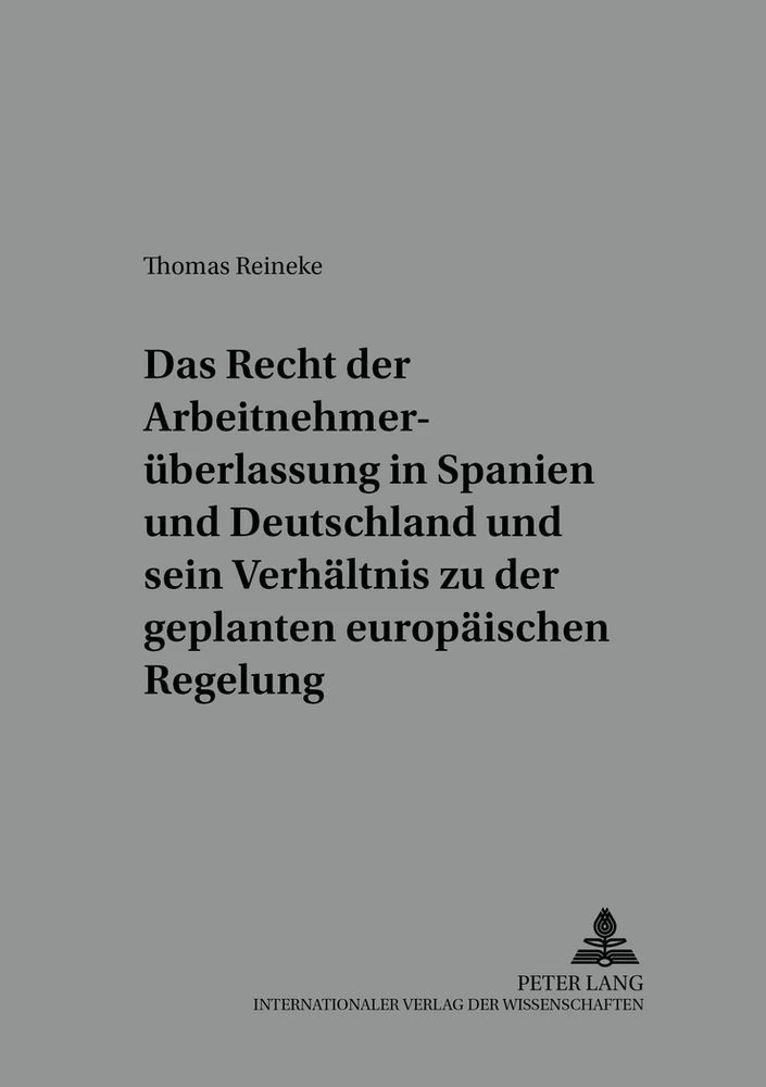 Title: Das Recht der Arbeitnehmerüberlassung in Spanien und Deutschland und sein Verhältnis zu der geplanten europäischen Regelung