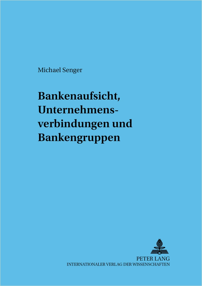 Titel: Bankenaufsicht, Unternehmensverbindungen und Bankengruppen