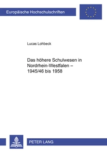 Title: Das höhere Schulwesen in Nordrhein-Westfalen – 1945/46 bis 1958