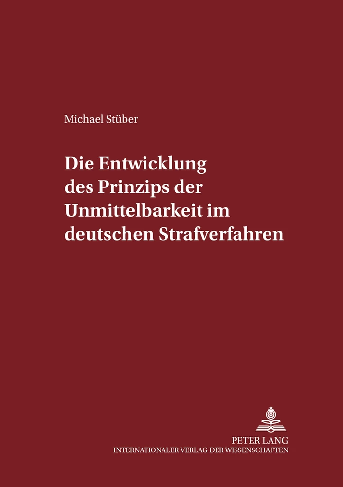 Titel: Die Entwicklung des Prinzips der Unmittelbarkeit im deutschen Strafverfahren