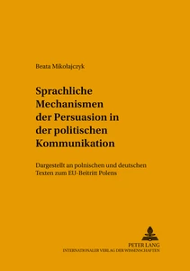 Title: Sprachliche Mechanismen der Persuasion in der politischen Kommunikation