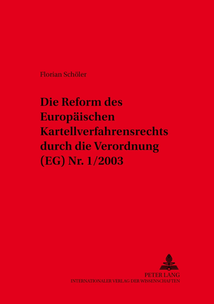 Titel: Die Reform des Europäischen Kartellverfahrensrechts durch die Verordnung (EG) Nr. 1/2003