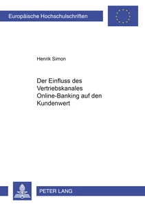 Titel: Der Einfluss des Vertriebskanales Online-Banking auf den Kundenwert