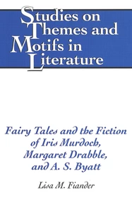 Title: Fairy Tales and the Fiction of Iris Murdoch, Margaret Drabble, and A. S. Byatt