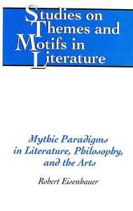 Title: Mythic Paradigms in Literature, Philosophy, and the Arts