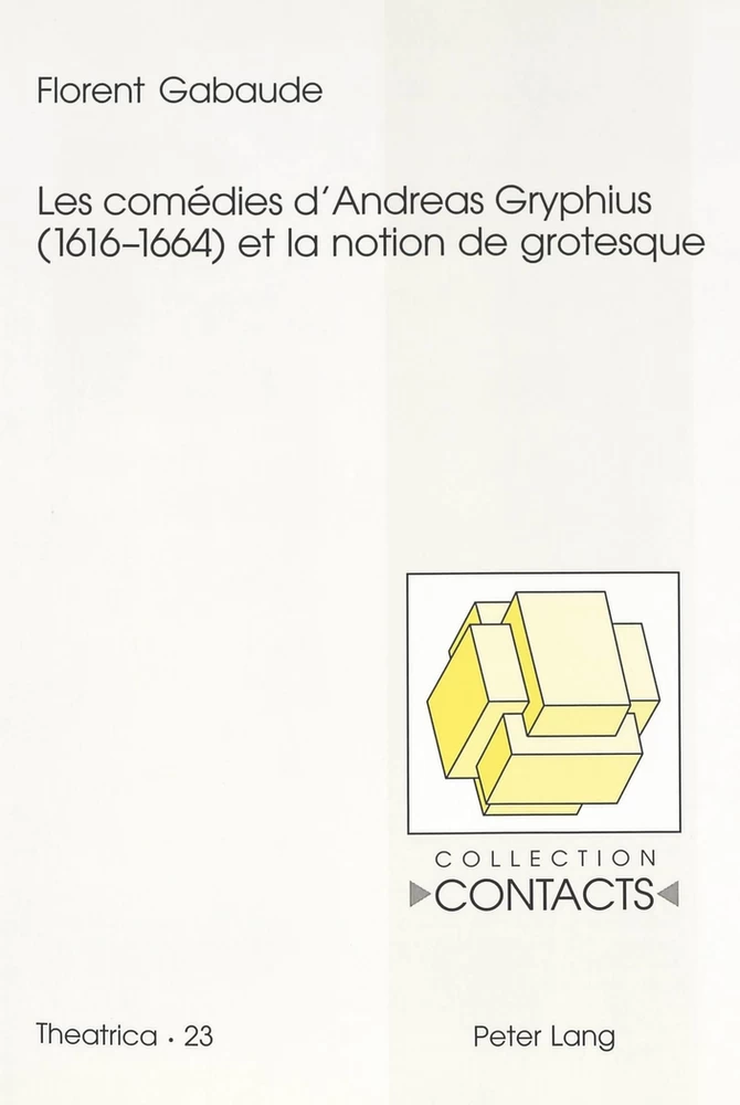 Titre: Les comédies d’Andreas Gryphius (1616-1664) et la notion de grotesque