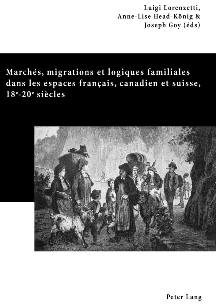 Titre: Marchés, migrations et logiques familiales dans les espaces français, canadien et suisse, 18 e -20 e  siècles