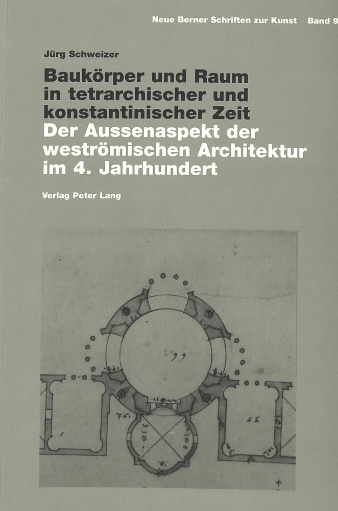 Titel: Baukörper und Raum in tetrarchischer und konstantinischer Zeit