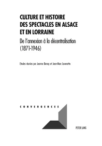 Titre: Culture et histoire des spectacles en Alsace et en Lorraine