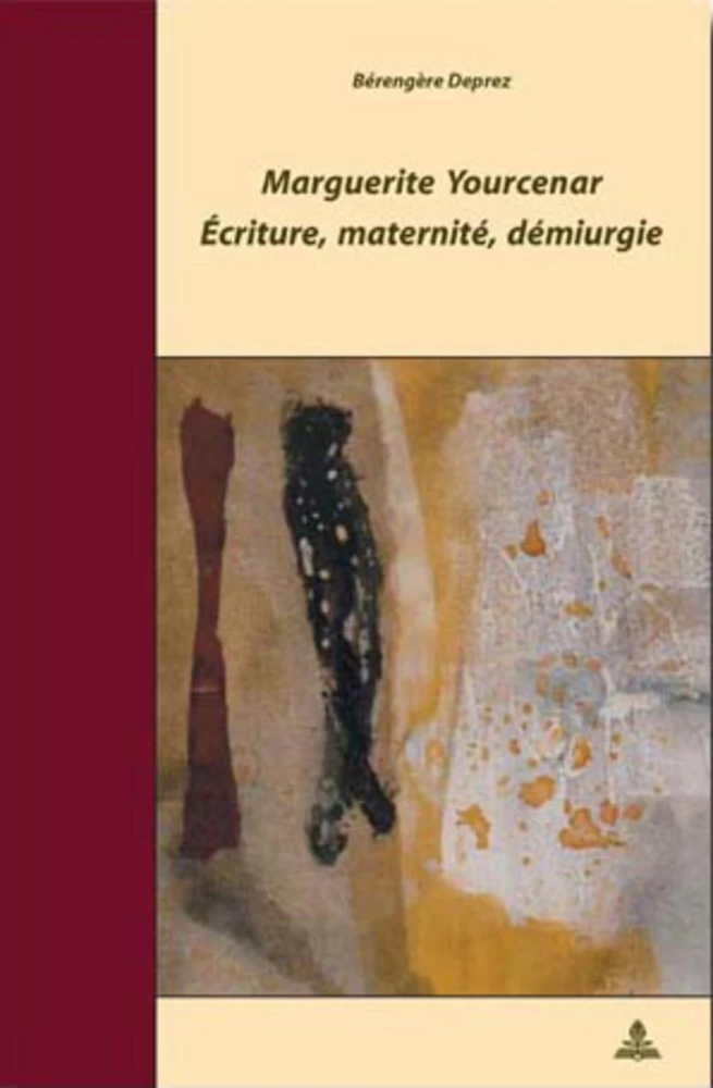 Titre: Marguerite Yourcenar – Écriture, maternité, démiurgie