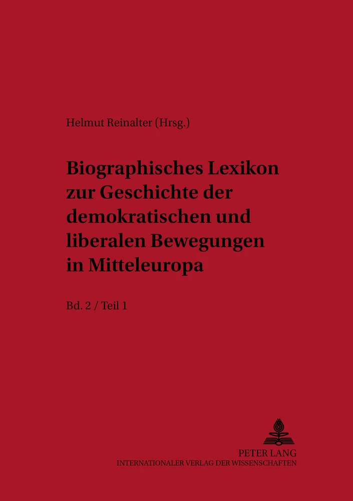 Titel: Biographisches Lexikon zur Geschichte der demokratischen und liberalen Bewegungen in Mitteleuropa- Bd. 2 / Teil 1