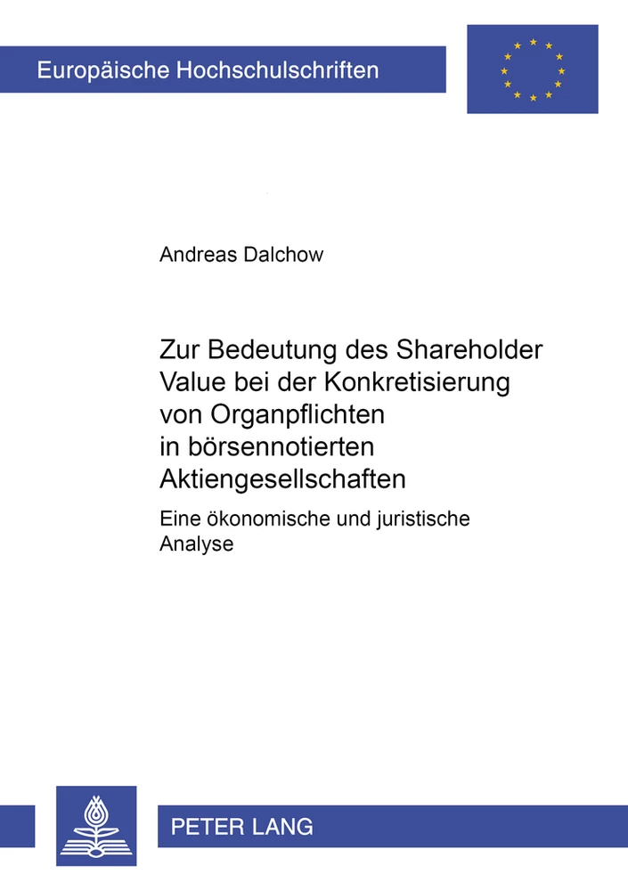 Title: Zur Bedeutung des Shareholder Value bei der Konkretisierung von Organpflichten in börsennotierten Aktiengesellschaften