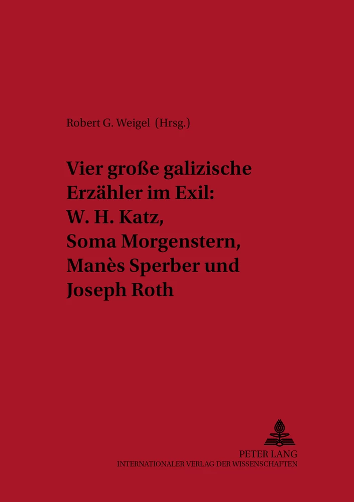 Titel: Vier große galizische Erzähler im Exil: W. H. Katz, Soma Morgenstern, Manès Sperber und Joseph Roth
