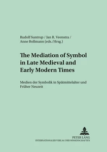 Title: The Mediation of Symbol in Late Medieval and Early Modern Times – Medien der Symbolik in Spätmittelalter und Früher Neuzeit