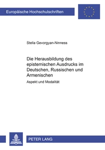 Titel: Die Herausbildung des epistemischen Ausdrucks im Deutschen, Russischen und Armenischen