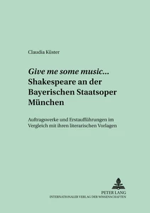 Titel: Give me some music... Shakespeare an der Bayerischen Staatsoper München