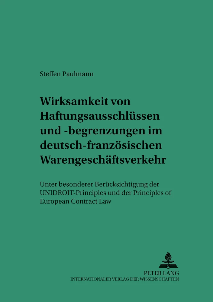 Titel: Wirksamkeit von Haftungsausschlüssen und -begrenzungen im deutsch-französischen Warengeschäftsverkehr