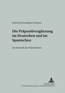 Titel: Die Präpositivergänzung im Deutschen und im Spanischen