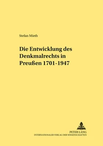 Titel: Die Entwicklung des Denkmalrechts in Preußen 1701-1947