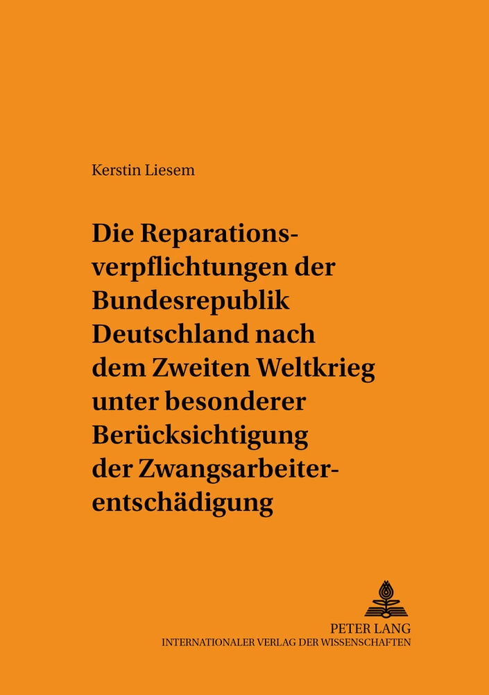 Titel: Die Reparationsverpflichtungen der Bundesrepublik Deutschland nach dem Zweiten Weltkrieg unter besonderer Berücksichtigung der Zwangsarbeiterentschädigung