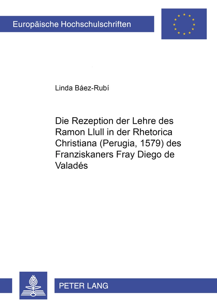 Titel: Die Rezeption der Lehre des Ramon Llull in der «Rhetorica Christiana» (Perugia, 1579) des Franziskaners Fray Diego de Valadés