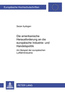 Title: Die amerikanische Herausforderung an die europäische Industrie- und Handelspolitik