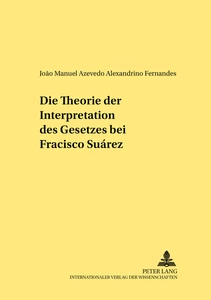 Titel: Die Theorie der Interpretation des Gesetzes bei Francisco Suárez