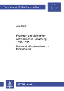 Titel: Frankfurt am Main unter schwedischer Besatzung 1631-1635