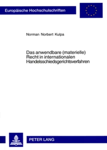 Title: Das anwendbare (materielle) Recht in internationalen Handelsschiedsgerichtsverfahren