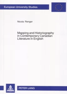 Title: Mapping and Historiography in Contemporary Canadian Literature in English