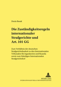 Title: Die Zuständigkeitsregeln internationaler Strafgerichte und Art. 101 GG