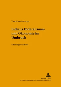 Title: Indiens Föderalismus und Ökonomie im Umbruch