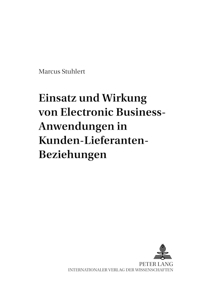 Titel: Einsatz und Wirkung von Electronic Business-Anwendungen in Kunden-Lieferanten-Beziehungen