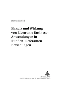 Title: Einsatz und Wirkung von Electronic Business-Anwendungen in Kunden-Lieferanten-Beziehungen