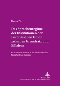 Titel: Das Sprachenregime der Institutionen der Europäischen Union zwischen Grundsatz und Effizienz