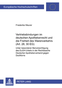 Titel: Vertriebsbindungen im deutschen Apothekenrecht und die Freiheit des Warenverkehrs (Art. 28, 30 EG)