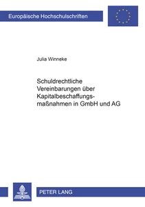 Titel: Schuldrechtliche Vereinbarungen über Kapitalbeschaffungsmaßnahmen in GmbH und AG