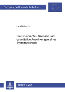 Titel: Die Grundrente – Szenario und quantitative Auswirkungen eines Systemwechsels