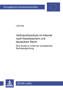Title: Verbraucherschutz im Internet nach französischem und deutschem Recht