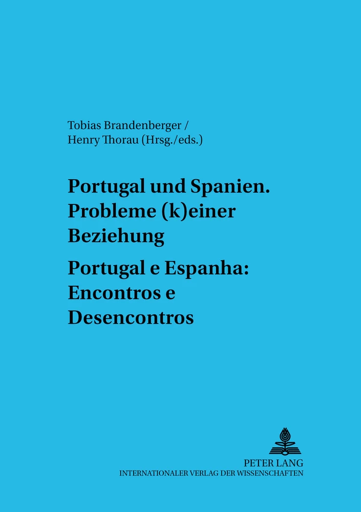 Titel: Portugal und Spanien: Probleme (k)einer Beziehung. Portugal e Espanha: Encontros e Desencontros
