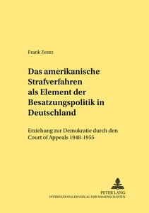 Titel: Das amerikanische Strafverfahren als Element der Besatzungspolitik in Deutschland