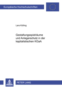 Titel: Gestaltungsspielräume und Anlegerschutz in der kapitalistischen KGaA