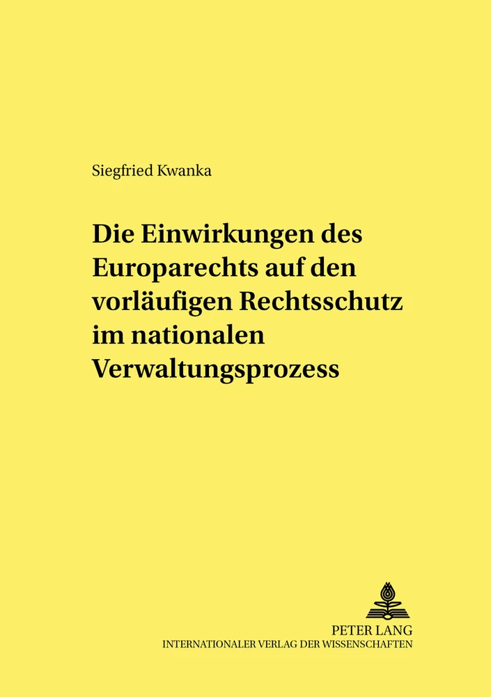 Titel: Die Einwirkungen des Europarechts auf den vorläufigen Rechtsschutz im nationalen Verwaltungsprozess
