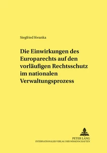 Title: Die Einwirkungen des Europarechts auf den vorläufigen Rechtsschutz im nationalen Verwaltungsprozess
