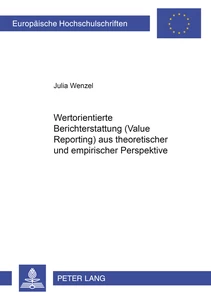 Titel: Wertorientierte Berichterstattung (Value Reporting) aus theoretischer und empirischer Perspektive