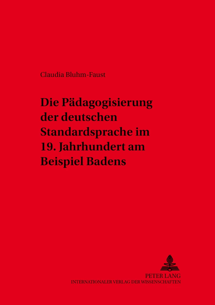 Titel: Die Pädagogisierung der deutschen Standardsprache im 19. Jahrhundert am Beispiel Badens